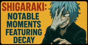 Shigaraki Decay Quirk Explained